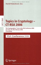 book Topics in Cryptology – CT-RSA 2006: The Cryptographers’ Track at the RSA Conference 2006, San Jose, CA, USA, February 13-17, 2005. Proceedings