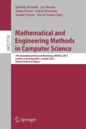 book Mathematical and Engineering Methods in Computer Science: 7th International Doctoral Workshop, MEMICS 2011, Lednice, Czech Republic, October 14-16, 2011, Revised Selected Papers