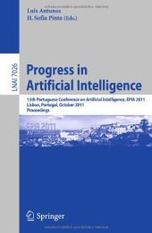 book Progress in Artificial Intelligence: 15th Portuguese Conference on Artificial Intelligence, EPIA 2011, Lisbon, Portugal, October 10-13, 2011. Proceedings