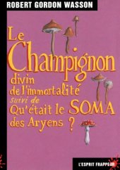 book Le Champignon divin de l'immortalité, suivi de Qu'était le soma des Aryens ?