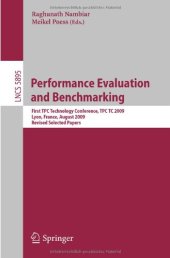 book Performance Evaluation and Benchmarking: First TPC Technology Conference, TPCTC 2009, Lyon, France, August 24-28, 2009, Revised Selected Papers