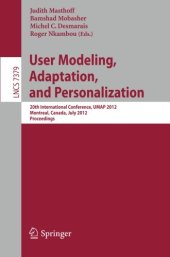 book User Modeling, Adaptation, and Personalization: 20th International Conference, UMAP 2012, Montreal, Canada, July 16-20, 2012. Proceedings