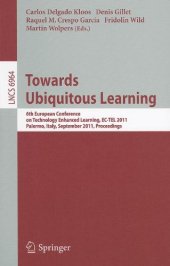 book Towards Ubiquitous Learning: 6th European Conference of Technology Enhanced Learning, EC-TEL 2011, Palermo, Italy, September 20-23, 2011. Proceedings