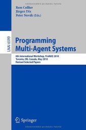 book Programming Multi-Agent Systems: 8th International Workshop, ProMAS 2010, Toronto, ON, Canada, May 11, 2010. Revised Selected Papers