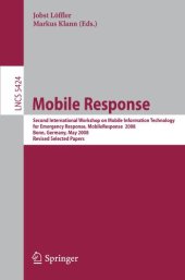 book Mobile Response: Second International Workshop on Mobile Information Technology for Emergency Response, MobileResponse 2008. Bonn, Germany, May 29-30, 2008, Revised Selected Papers