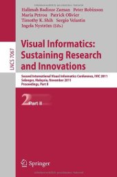 book Visual Informatics: Sustaining Research and Innovations: Second International Visual Informatics Conference, IVIC 2011, Selangor, Malaysia, November 9-11, 2011, Proceedings, Part II