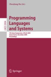 book Programming Languages and Systems: 7th Asian Symposium, APLAS 2009, Seoul, Korea, December 14-16, 2009. Proceedings