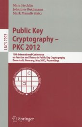 book Public Key Cryptography – PKC 2012: 15th International Conference on Practice and Theory in Public Key Cryptography, Darmstadt, Germany, May 21-23, 2012. Proceedings