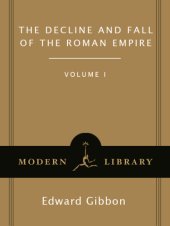 book The decline and fall of the Roman Empire, volume I: from A.D. 180 to A.D. 395