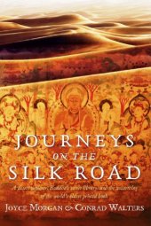 book Journeys on the Silk Road: A Desert Explorer, Buddha's Secret Library, and the Unearthing of the World's Oldest Printed Book