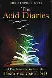 book The acid diaries : a psychonaut's guide to the history and use of LSD