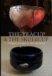 book The Teacup & the Skullcup:Chogyam Trungpa on Zen and Tantra