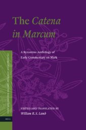 book The Catena in Marcum: A Byzantine Anthology of Early Commentary on Mark