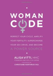 book WomanCode: Perfect your cycle, amplify your fertility, supercharge your sex  drive, and become a power source