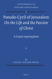 book Pseudo-Cyril of Jerusalem: On the Life and the Passion of Christ - A Coptic Apocryphon