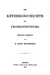 book Die Ketzergeschichte des Urchristentums, urkundlich dargestellt