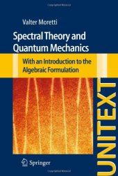 book Spectral Theory and Quantum Mechanics: With an Introduction to the Algebraic Formulation