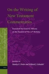 book On the Writing of the New Testament Commentaries: Festschrift for Grant R. Osborne on the Occasion of His 70th Birthday