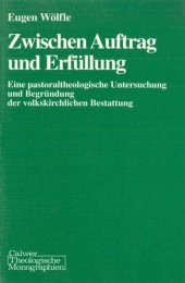 book Zwischen Auftrag und Erfüllung. Eine pastoraltheologische Untersuchung und Begründung der volkskirchlichen Bestattung