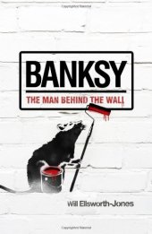 book Banksy: The Man Behind the Wall