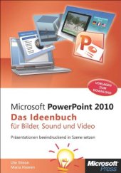 book Microsoft PowerPoint 2010 - Das Ideenbuch für Bilder, Sound und Video: Präsentationen beeindruckend in Szene setzen