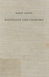 book Nachfolge und Charisma. Eine exegetisch-religionsgeschichtliche Studie zu Mt 8,21f. und Jesu Ruf in die Nachfolge