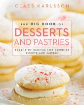 book The big book of desserts and pastries: Dozens of recipes for gourmet sweets and sauces