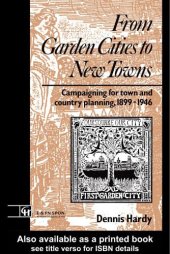 book From garden cities to new towns : campaigning for town and country planning, 1899-1946