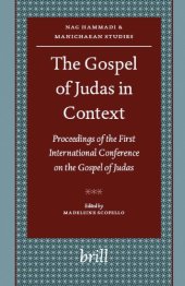 book The Gospel of Judas in Context: Proceedings of the First International Conference on the Gospel of Judas, Paris, Sorbonne, October 27th-28th, 2006