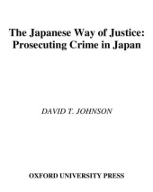 book The Japanese way of justice : prosecuting crime in Japan