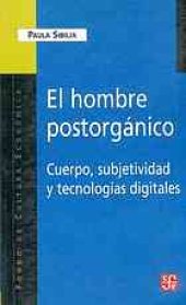 book El hombre postorgánico : cuerpo, subjetividad y tecnologías digitales