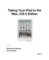 book Taking your iPad to the max, iOS 5 edition : maximize iCloud, Newsstand, Reminders, FaceTime, and iMessage