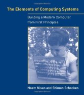 book The Elements of Computing Systems: Building a Modern Computer from First Principles