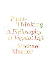 book Plant-Thinking: A Philosophy of Vegetal Life