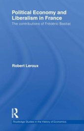 book Political economy and liberalism in France : the contributions of Frédéric Bastiat