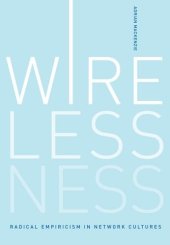 book Wirelessness: Radical Empiricism in Network Cultures