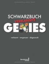 book Schwarzbuch [verkannte] Genies: verkannt, vergessen, abgezockt