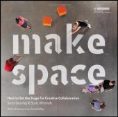 book Make Space: How to Set the Stage for Creative Collaboration