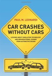 book Car Crashes without Cars: Lessons about Simulation Technology and Organizational Change from Automotive Design