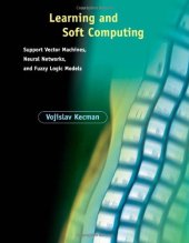 book Learning and Soft Computing: Support Vector Machines, Neural Networks, and Fuzzy Logic Models