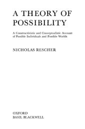 book A Theory of Possibility: A Constructivistic and Conceptualistic Account of Possible Individuals and Possible Worlds