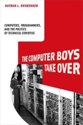 book The Computer Boys Take Over: Computers, Programmers, and the Politics of Technical Expertise