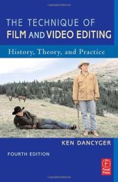 book The Technique of Film and Video Editing: History, Theory, and Practice
