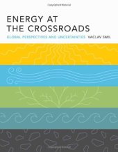 book Energy at the Crossroads: Global Perspectives and Uncertainties