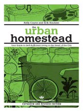 book The urban homestead: Your guide to self-sufficient living in the heart of the city