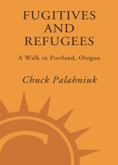 book Fugitives and Refugees: A Walk through Portland, Oregon