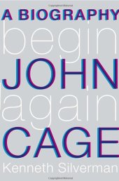 book Begin Again: A Biography of John Cage