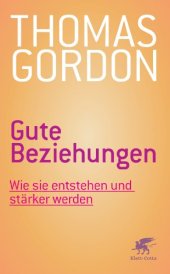 book Gute Beziehungen: Wie sie entstehen und stärker werden