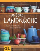 book Unsere Landküche: Die schönsten Rezepte für jede Jahreszeit