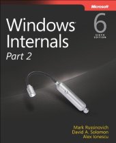 book Windows Internals, Part 2: Covering Windows Server® 2008 R2 and Windows 7